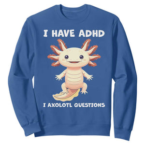 Funny ADHD Awareness Axolotl Sweatshirt I Have ADHD I Ask A Lot Question Neurodiversity TS02 Royal Blue Print Your Wear