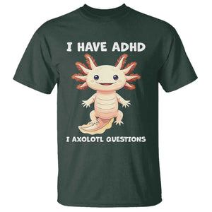 Funny ADHD Awareness Axolotl T Shirt I Have ADHD I Ask A Lot Question Neurodiversity TS02 Dark Forest Green Print Your Wear