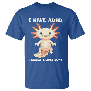 Funny ADHD Awareness Axolotl T Shirt I Have ADHD I Ask A Lot Question Neurodiversity TS02 Royal Blue Print Your Wear