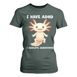 Funny ADHD Awareness Axolotl T Shirt For Women I Have ADHD I Ask A Lot Question Neurodiversity TS02 Dark Forest Green Print Your Wear
