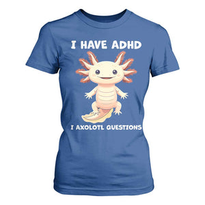 Funny ADHD Awareness Axolotl T Shirt For Women I Have ADHD I Ask A Lot Question Neurodiversity TS02 Royal Blue Print Your Wear