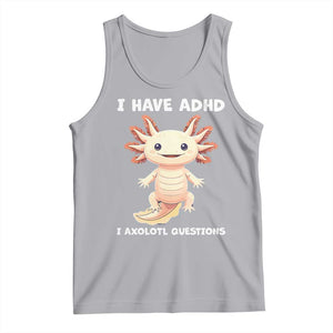 Funny ADHD Awareness Axolotl Tank Top I Have ADHD I Ask A Lot Question Neurodiversity TS02 Athletic Heather Print Your Wear