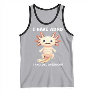 Funny ADHD Awareness Axolotl Tank Top I Have ADHD I Ask A Lot Question Neurodiversity TS02 Athletic Heather Black Print Your Wear