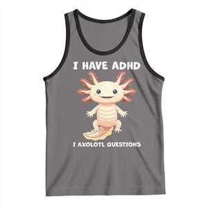 Funny ADHD Awareness Axolotl Tank Top I Have ADHD I Ask A Lot Question Neurodiversity TS02 Deep Heather Black Print Your Wear