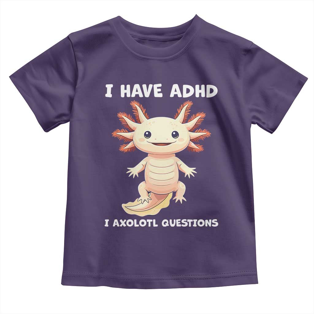 Funny ADHD Awareness Axolotl Toddler T Shirt I Have ADHD I Ask A Lot Question Neurodiversity TS02 Purple Print Your Wear