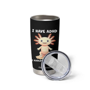 Funny ADHD Awareness Axolotl Tumbler Cup I Have ADHD I Ask A Lot Question Neurodiversity TS02 Print Your Wear