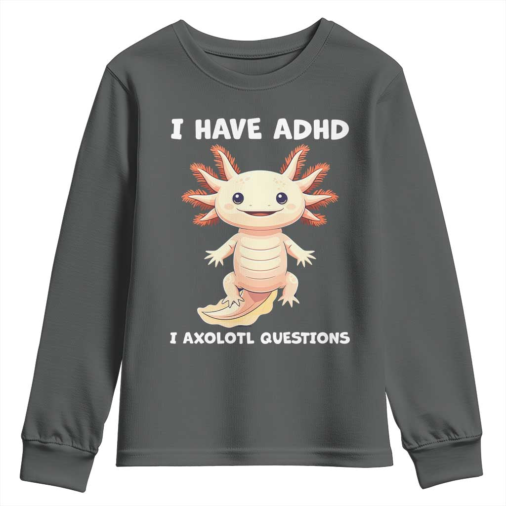 Funny ADHD Awareness Axolotl Youth Sweatshirt I Have ADHD I Ask A Lot Question Neurodiversity TS02 Dark Heather Print Your Wear
