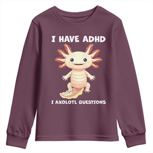 Funny ADHD Awareness Axolotl Youth Sweatshirt I Have ADHD I Ask A Lot Question Neurodiversity TS02 Maroon Print Your Wear