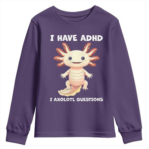 Funny ADHD Awareness Axolotl Youth Sweatshirt I Have ADHD I Ask A Lot Question Neurodiversity TS02 Purple Print Your Wear