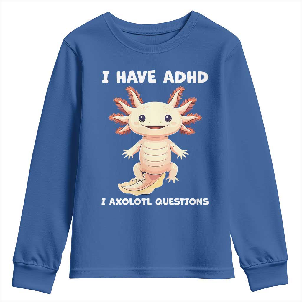 Funny ADHD Awareness Axolotl Youth Sweatshirt I Have ADHD I Ask A Lot Question Neurodiversity TS02 Royal Blue Print Your Wear