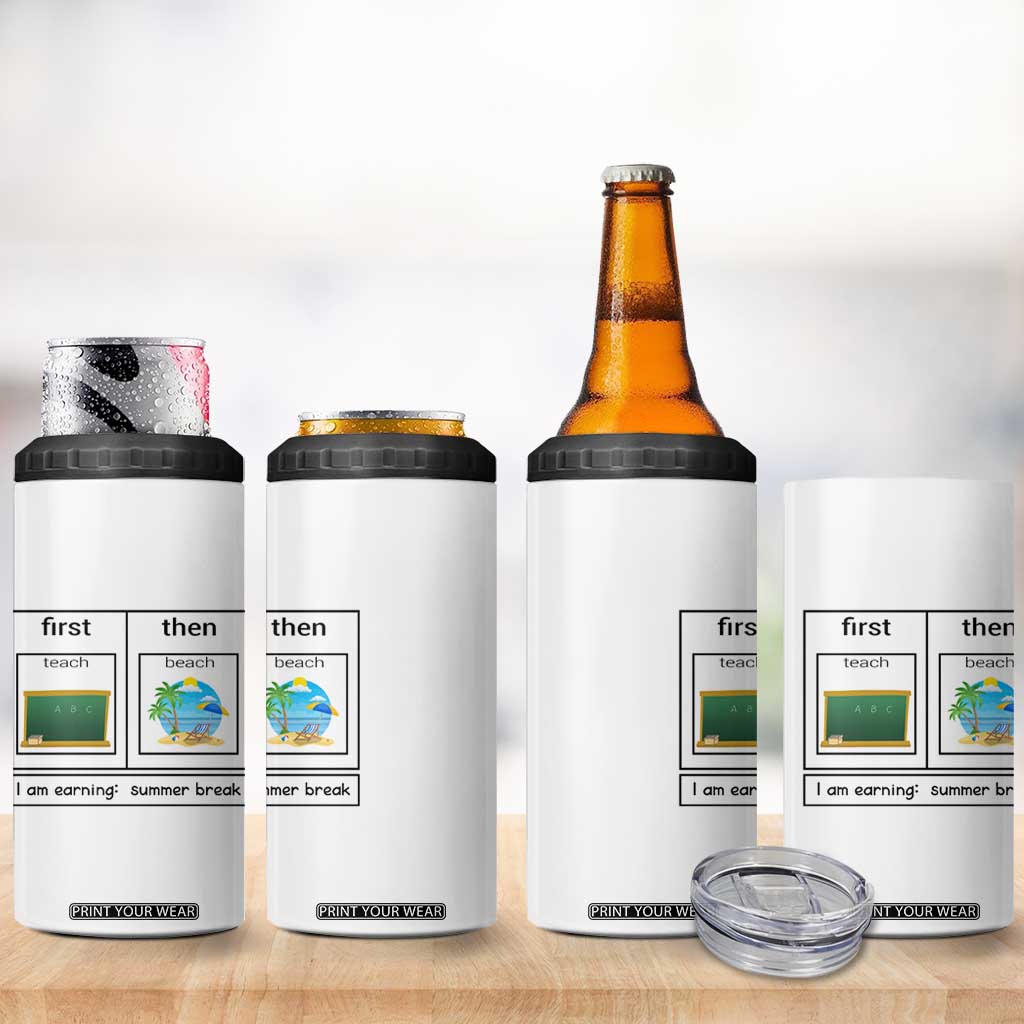 Funny Teacher Summer Break 4 in 1 Can Cooler Tumbler First Teach Then Beach Vacation Mode TS02 Print Your Wear