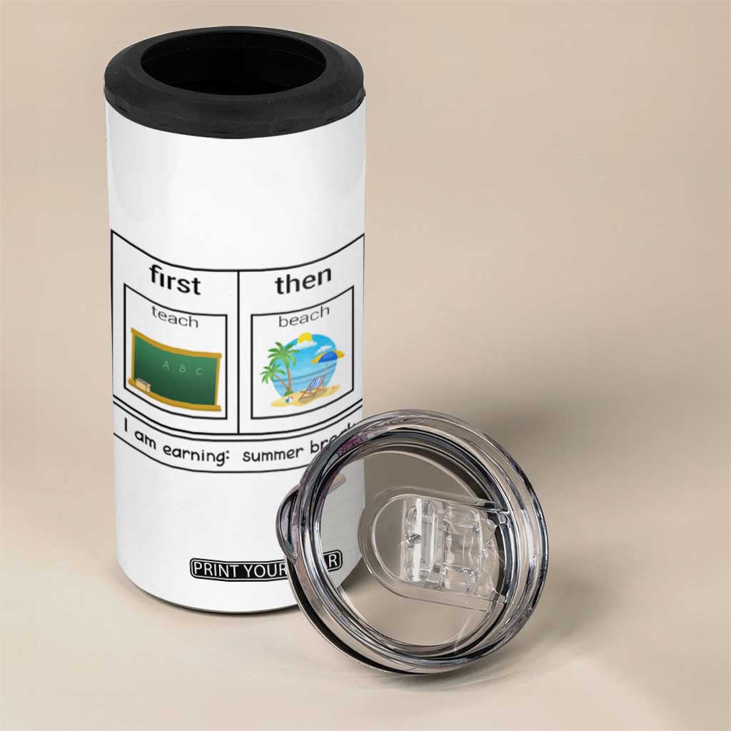 Funny Teacher Summer Break 4 in 1 Can Cooler Tumbler First Teach Then Beach Vacation Mode TS02 Print Your Wear
