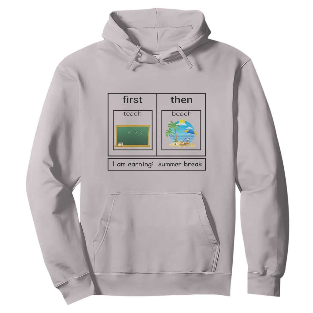 Funny Teacher Summer Break Hoodie First Teach Then Beach Vacation Mode TS02 Ice Gray Print Your Wear