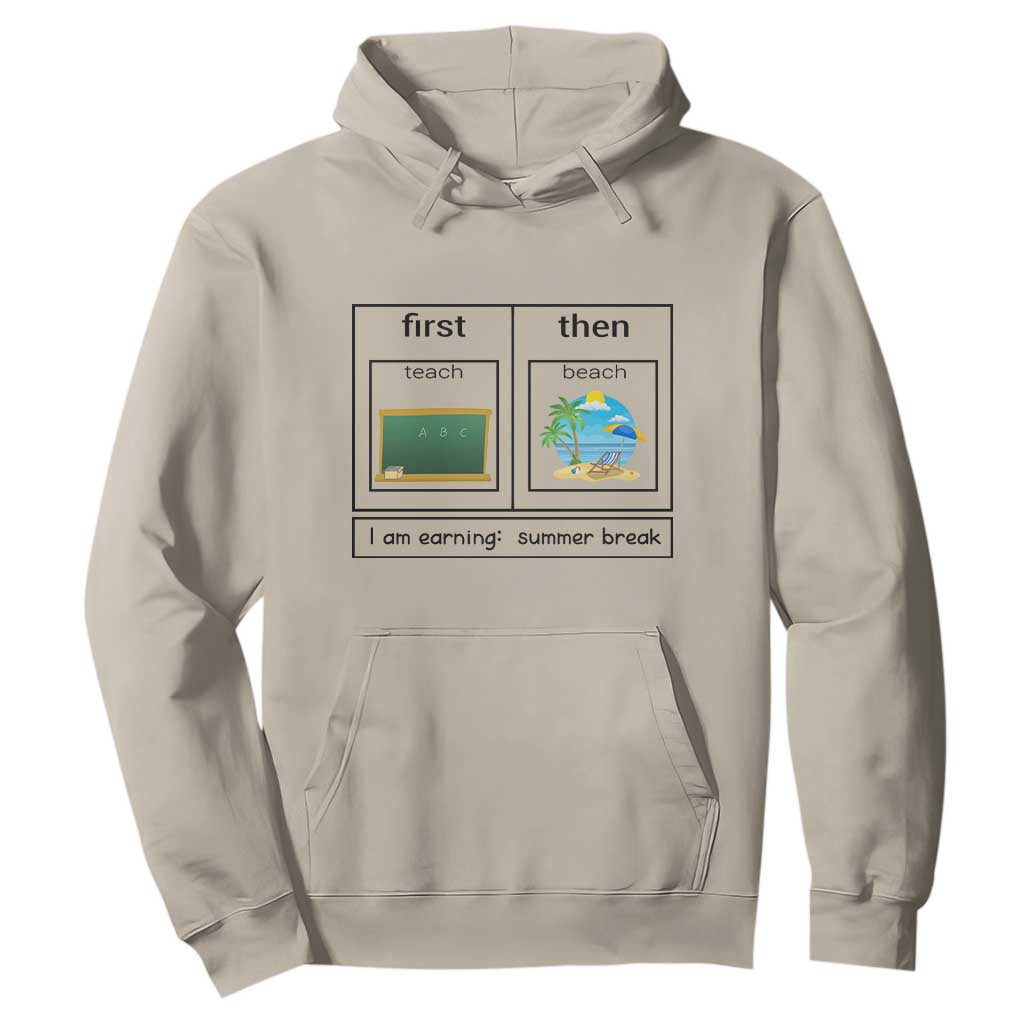 Funny Teacher Summer Break Hoodie First Teach Then Beach Vacation Mode TS02 Sand Print Your Wear