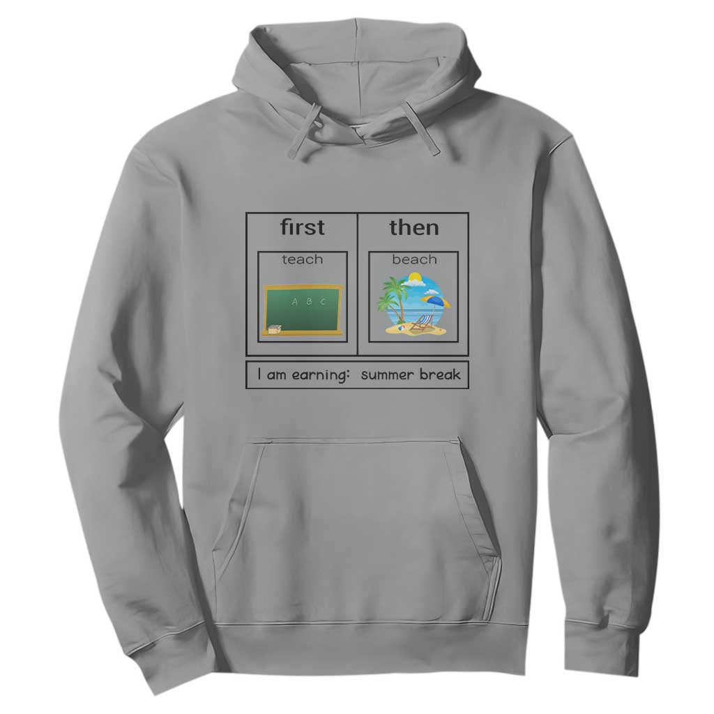 Funny Teacher Summer Break Hoodie First Teach Then Beach Vacation Mode TS02 Sport Gray Print Your Wear
