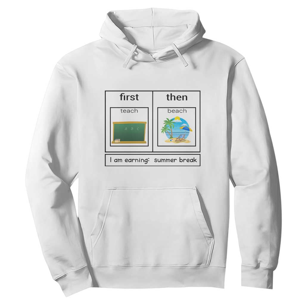 Funny Teacher Summer Break Hoodie First Teach Then Beach Vacation Mode TS02 White Print Your Wear