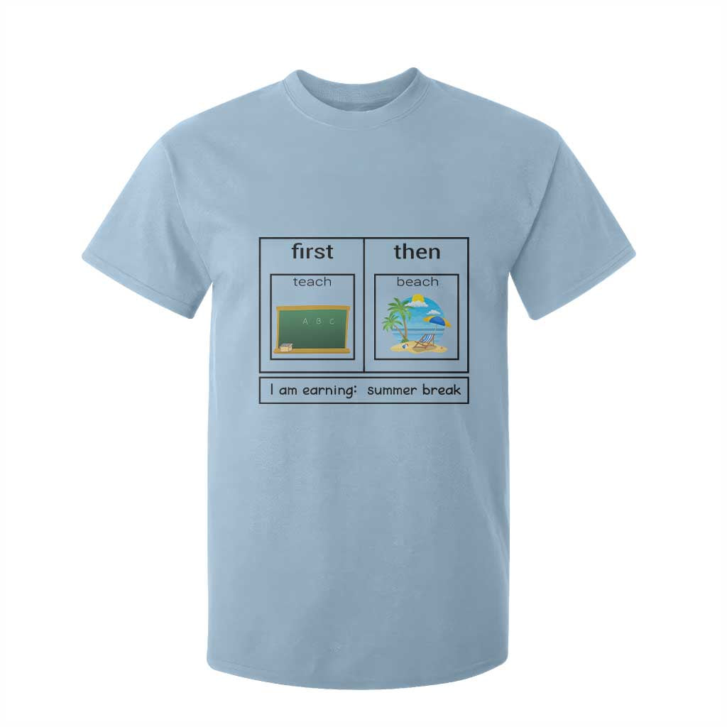 Funny Teacher Summer Break T Shirt For Kid First Teach Then Beach Vacation Mode TS02 Light Blue Print Your Wear