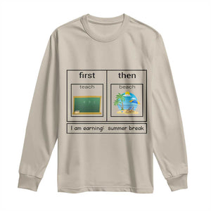 Funny Teacher Summer Break Long Sleeve Shirt First Teach Then Beach Vacation Mode TS02 Sand Print Your Wear
