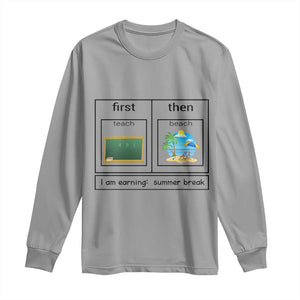 Funny Teacher Summer Break Long Sleeve Shirt First Teach Then Beach Vacation Mode TS02 Sport Gray Print Your Wear