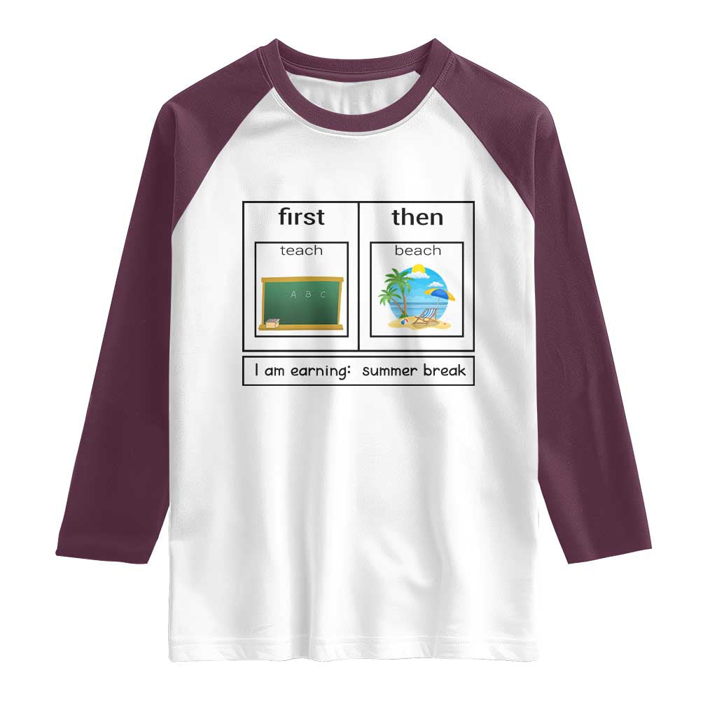 Funny Teacher Summer Break Raglan Shirt First Teach Then Beach Vacation Mode TS02 White Maroon Print Your Wear