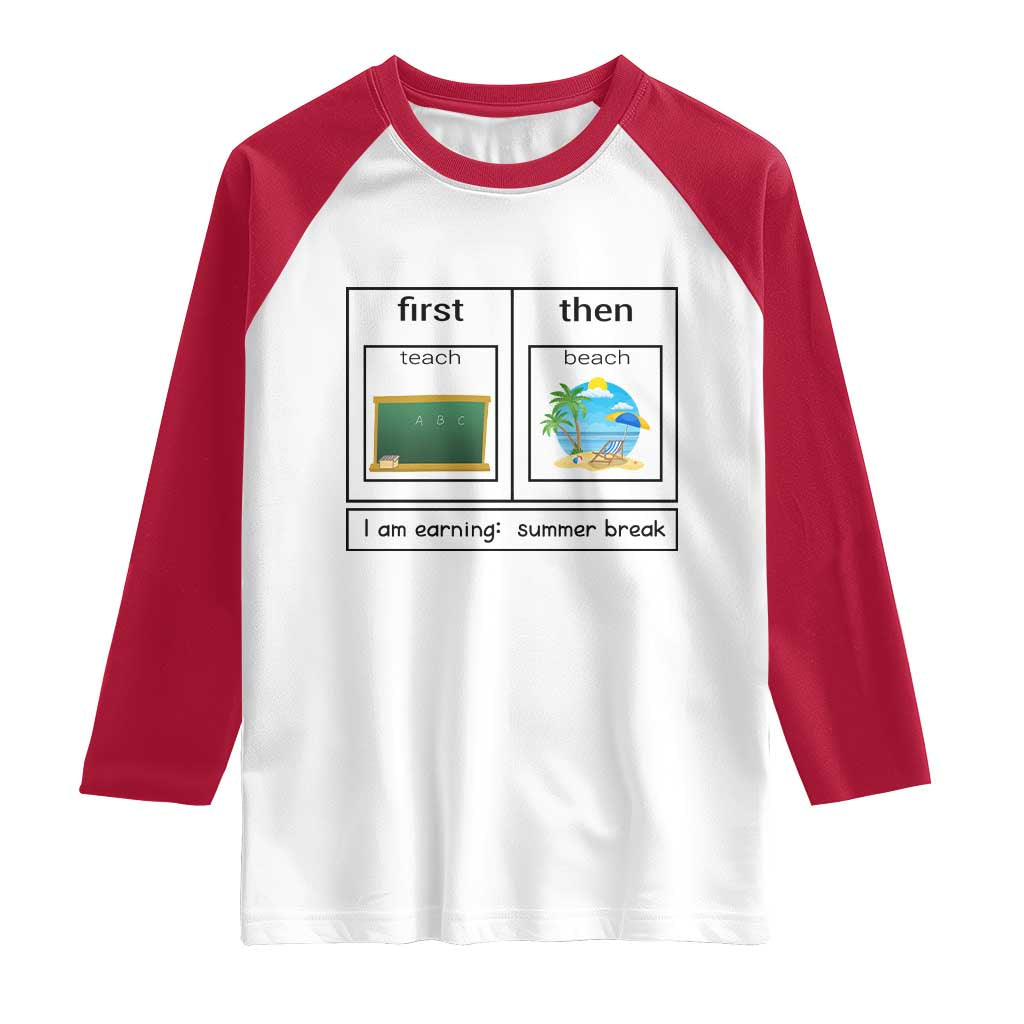 Funny Teacher Summer Break Raglan Shirt First Teach Then Beach Vacation Mode TS02 White Red Print Your Wear
