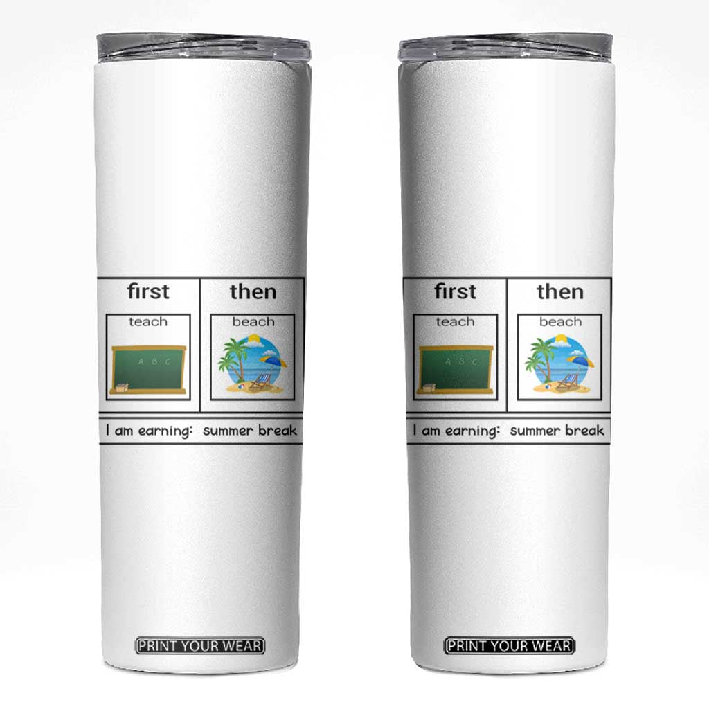 Funny Teacher Summer Break Skinny Tumbler First Teach Then Beach Vacation Mode TS02 White Print Your Wear