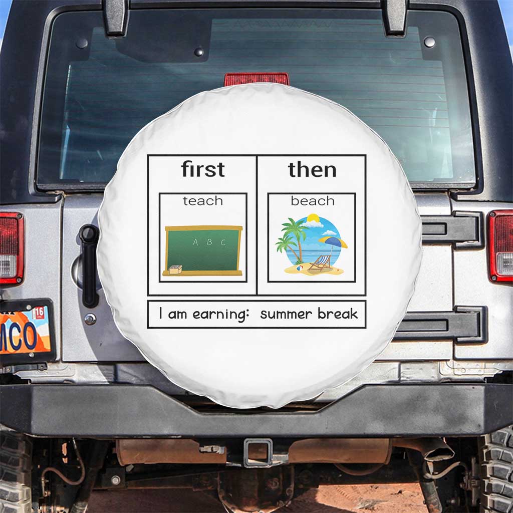 Funny Teacher Summer Break Spare Tire Cover First Teach Then Beach Vacation Mode TS02 No hole White Print Your Wear