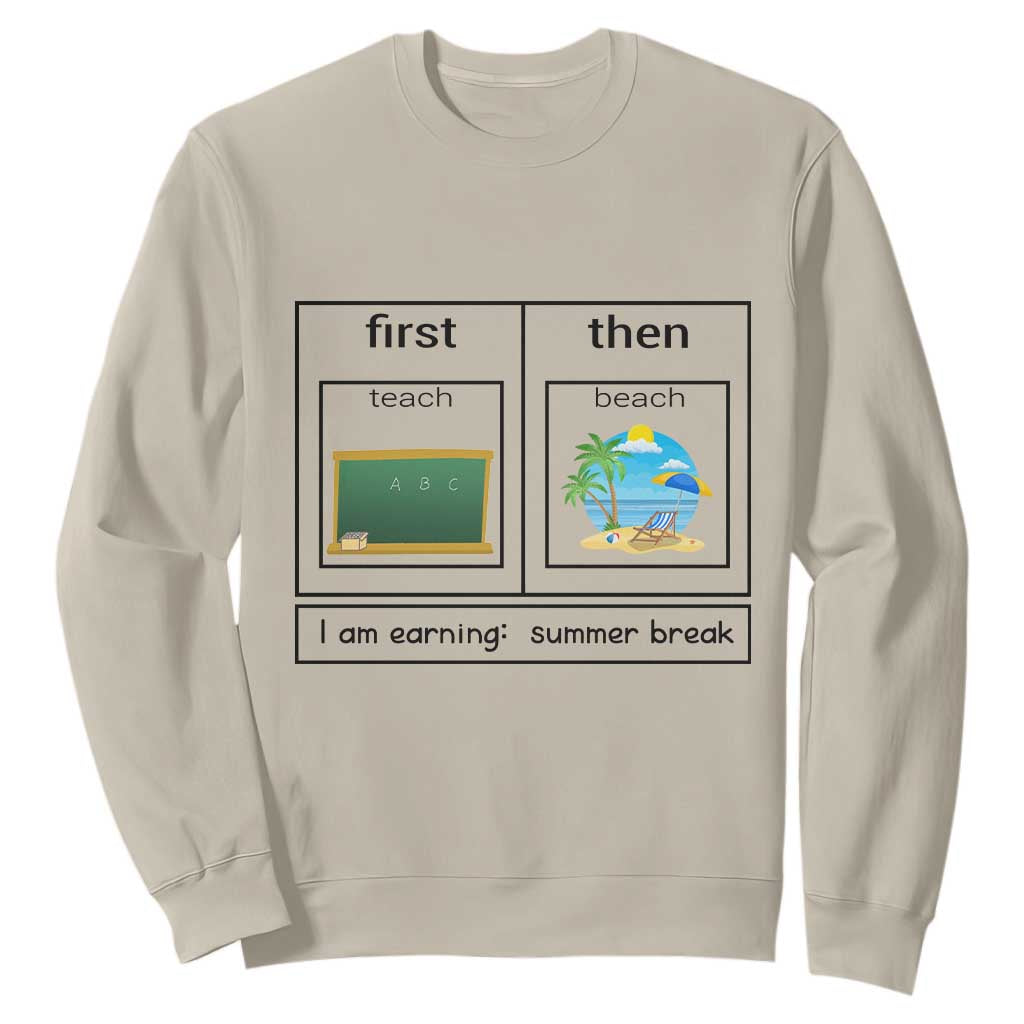 Funny Teacher Summer Break Sweatshirt First Teach Then Beach Vacation Mode TS02 Sand Print Your Wear