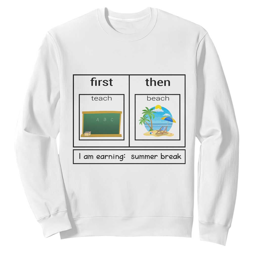 Funny Teacher Summer Break Sweatshirt First Teach Then Beach Vacation Mode TS02 White Print Your Wear