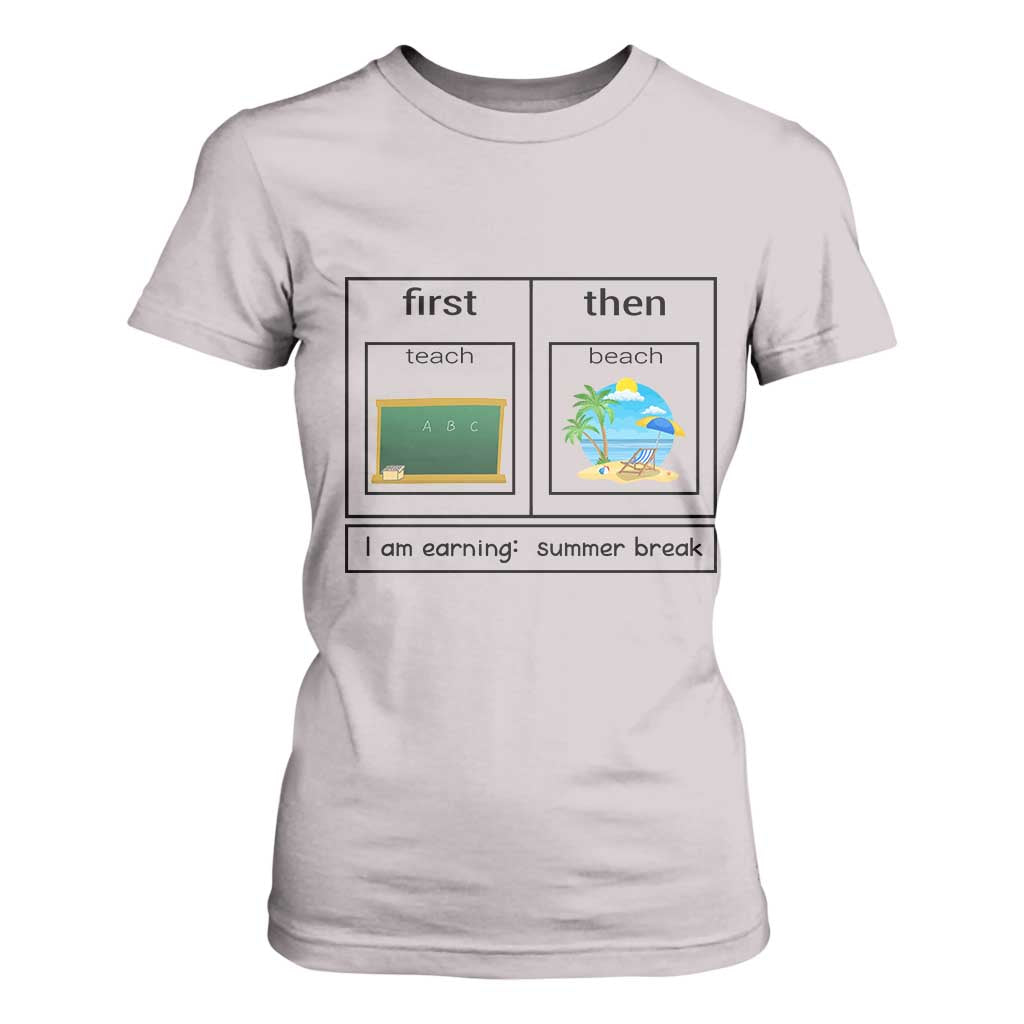 Funny Teacher Summer Break T Shirt For Women First Teach Then Beach Vacation Mode TS02 Ice Gray Print Your Wear