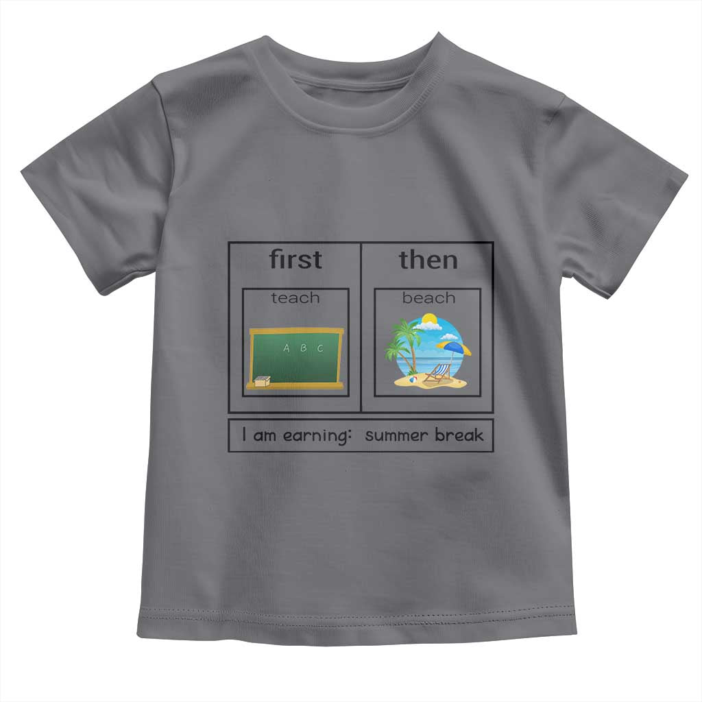 Funny Teacher Summer Break Toddler T Shirt First Teach Then Beach Vacation Mode TS02 Charcoal Print Your Wear