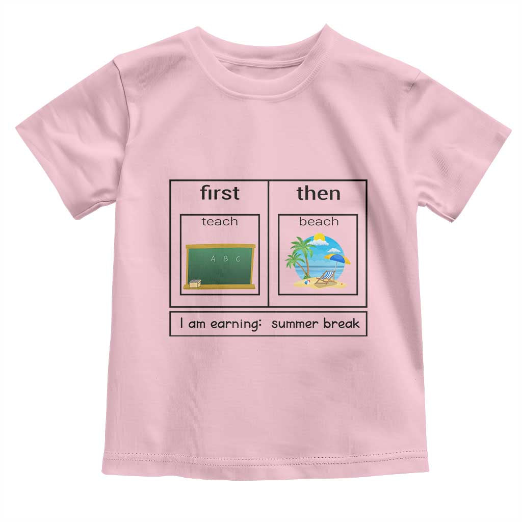 Funny Teacher Summer Break Toddler T Shirt First Teach Then Beach Vacation Mode TS02 Light Pink Print Your Wear