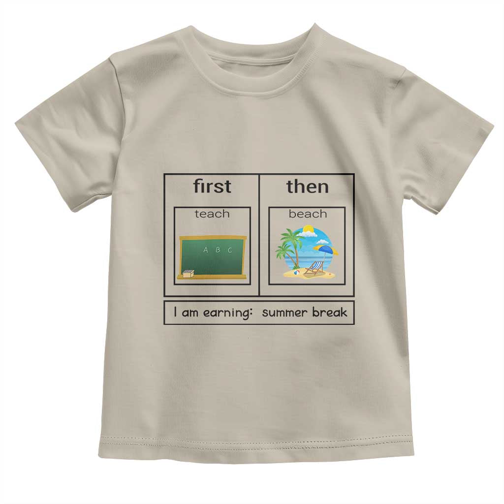 Funny Teacher Summer Break Toddler T Shirt First Teach Then Beach Vacation Mode TS02 Sand Print Your Wear