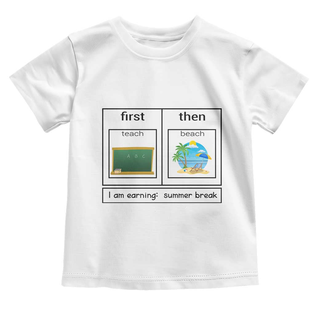 Funny Teacher Summer Break Toddler T Shirt First Teach Then Beach Vacation Mode TS02 White Print Your Wear