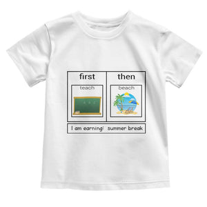 Funny Teacher Summer Break Toddler T Shirt First Teach Then Beach Vacation Mode TS02 White Print Your Wear