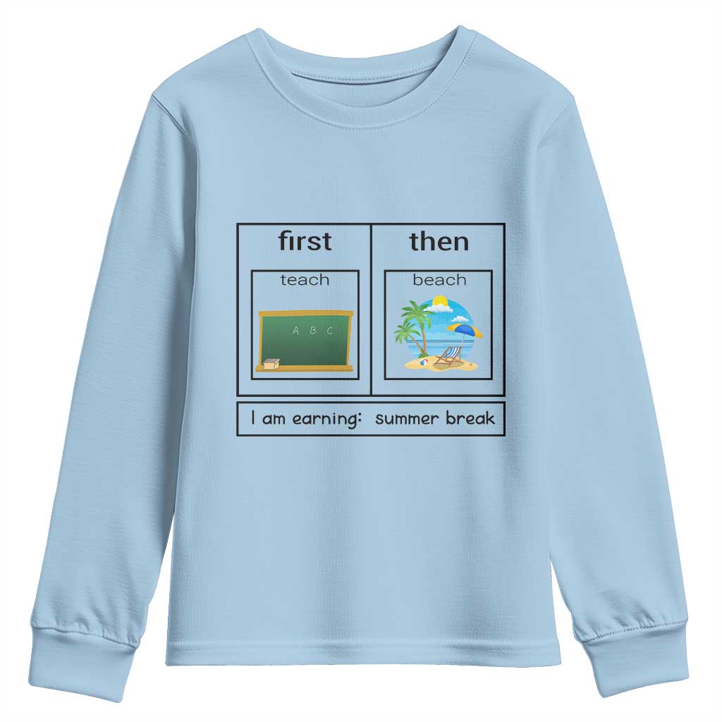 Funny Teacher Summer Break Youth Sweatshirt First Teach Then Beach Vacation Mode TS02 Light Blue Print Your Wear
