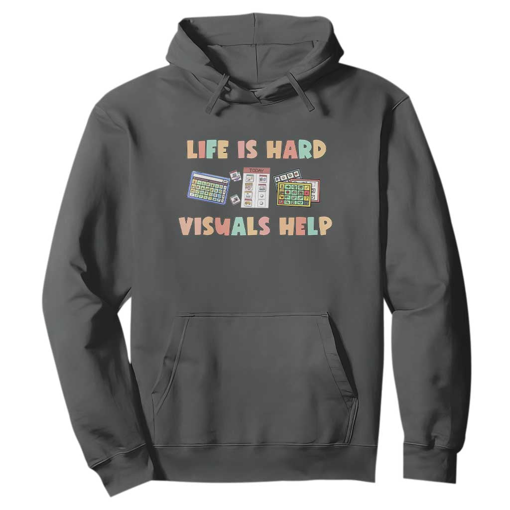 Special Education Hoodie Life Is Hard Visuals Help Sped Teacher TS02 Dark Heather Print Your Wear