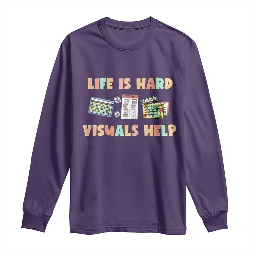 Special Education Long Sleeve Shirt Life Is Hard Visuals Help Sped Teacher TS02 Purple Print Your Wear