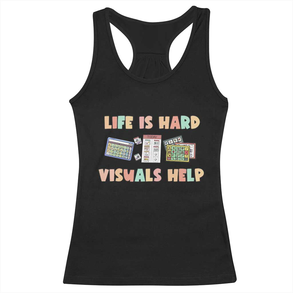 Special Education Racerback Tank Top Life Is Hard Visuals Help Sped Teacher TS02 Black Print Your Wear