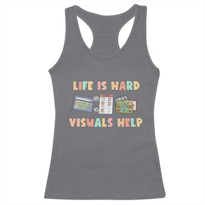 Special Education Racerback Tank Top Life Is Hard Visuals Help Sped Teacher TS02 Charcoal Print Your Wear