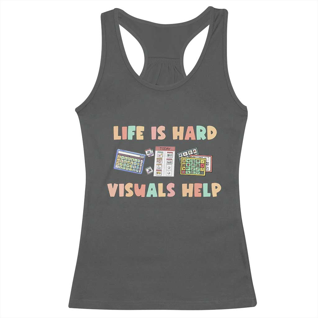 Special Education Racerback Tank Top Life Is Hard Visuals Help Sped Teacher TS02 Dark Heather Print Your Wear