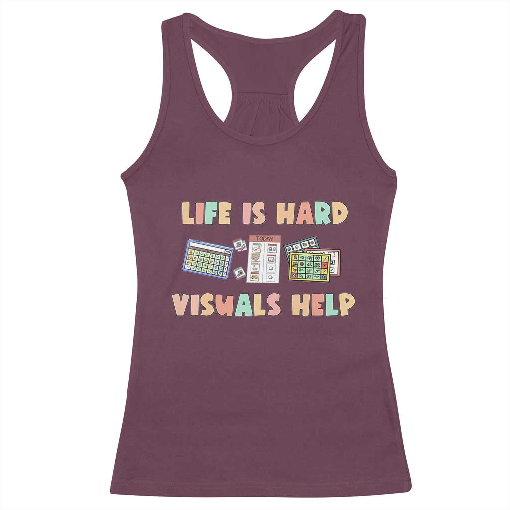 Special Education Racerback Tank Top Life Is Hard Visuals Help Sped Teacher TS02 Maroon Print Your Wear