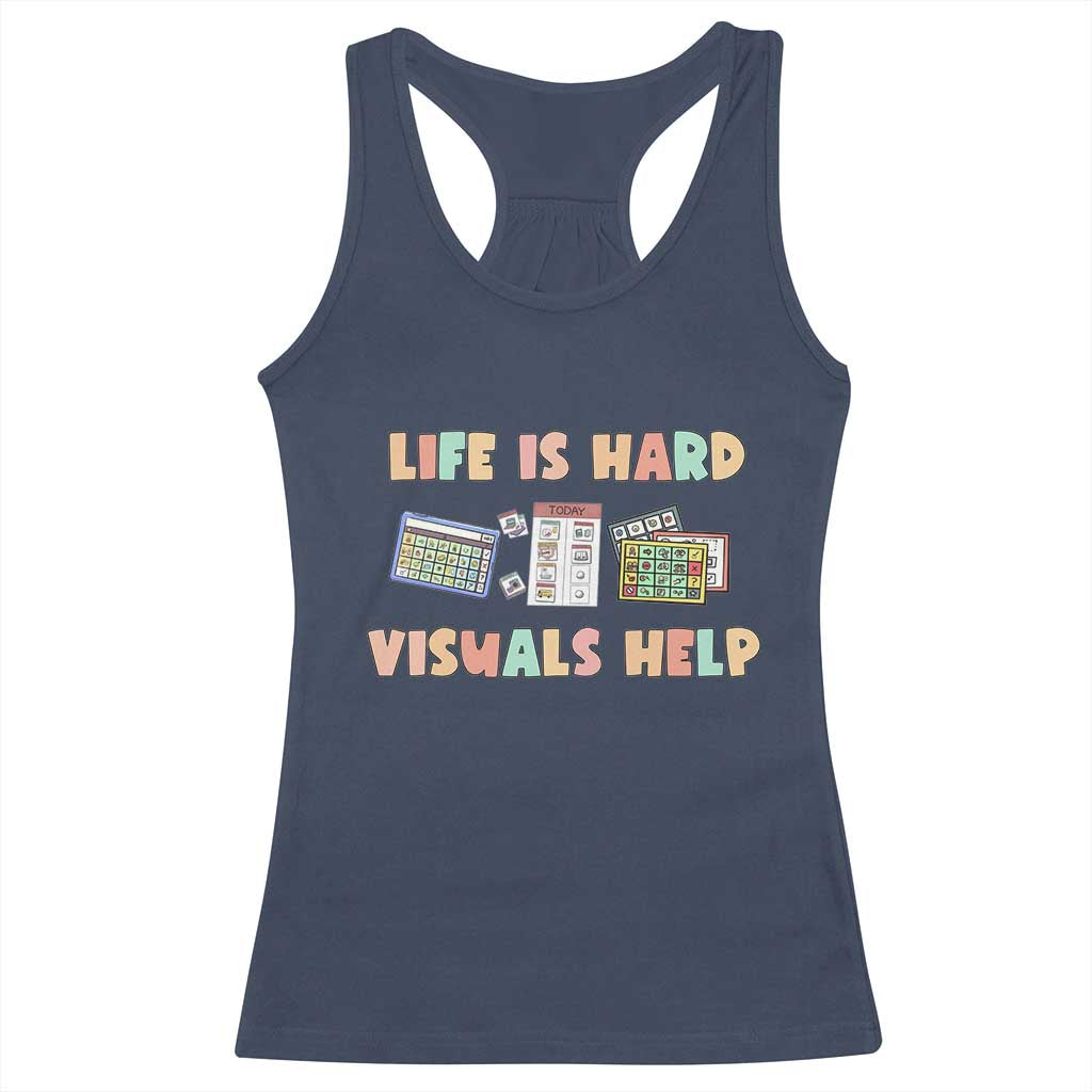 Special Education Racerback Tank Top Life Is Hard Visuals Help Sped Teacher TS02 Navy Print Your Wear