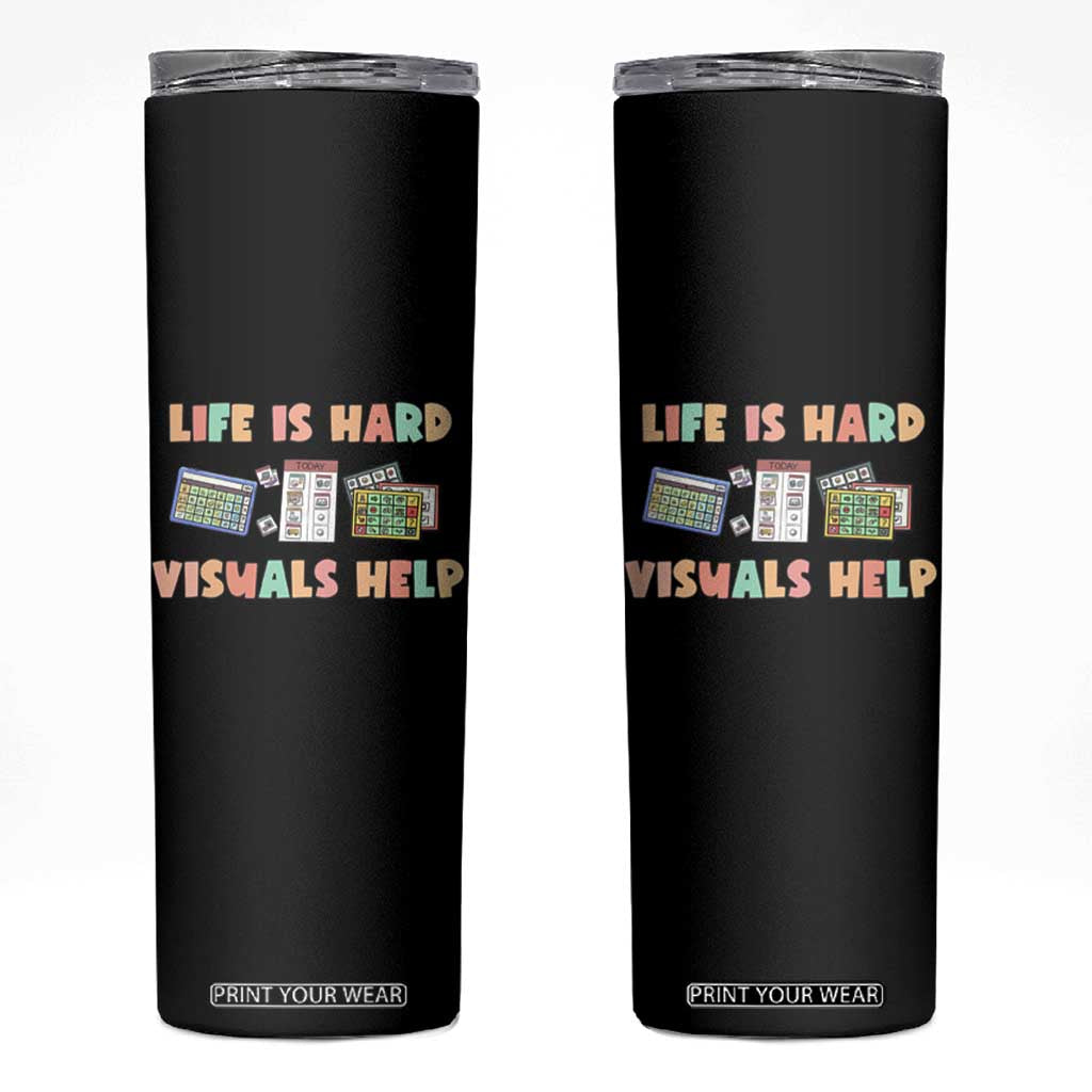 Special Education Skinny Tumbler Life Is Hard Visuals Help Sped Teacher TS02 Black Print Your Wear