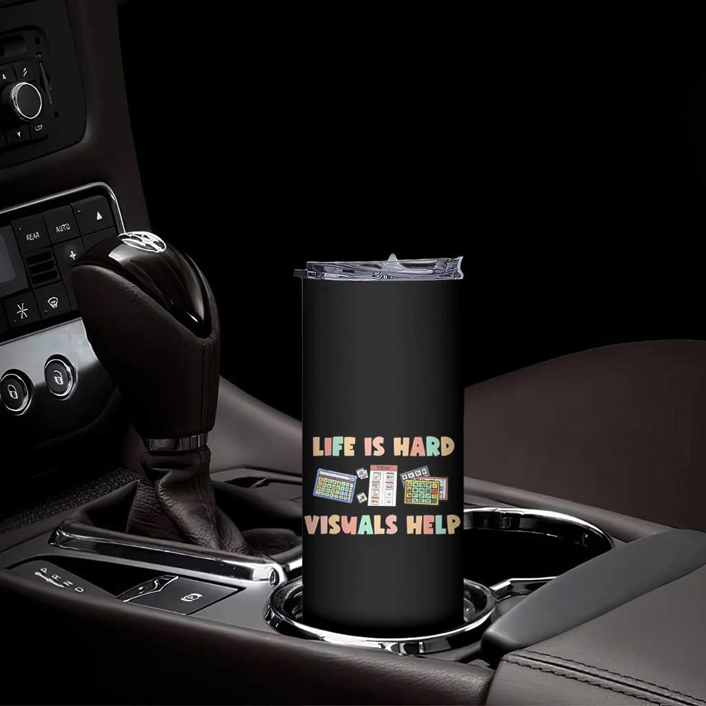 Special Education Skinny Tumbler Life Is Hard Visuals Help Sped Teacher TS02 Print Your Wear
