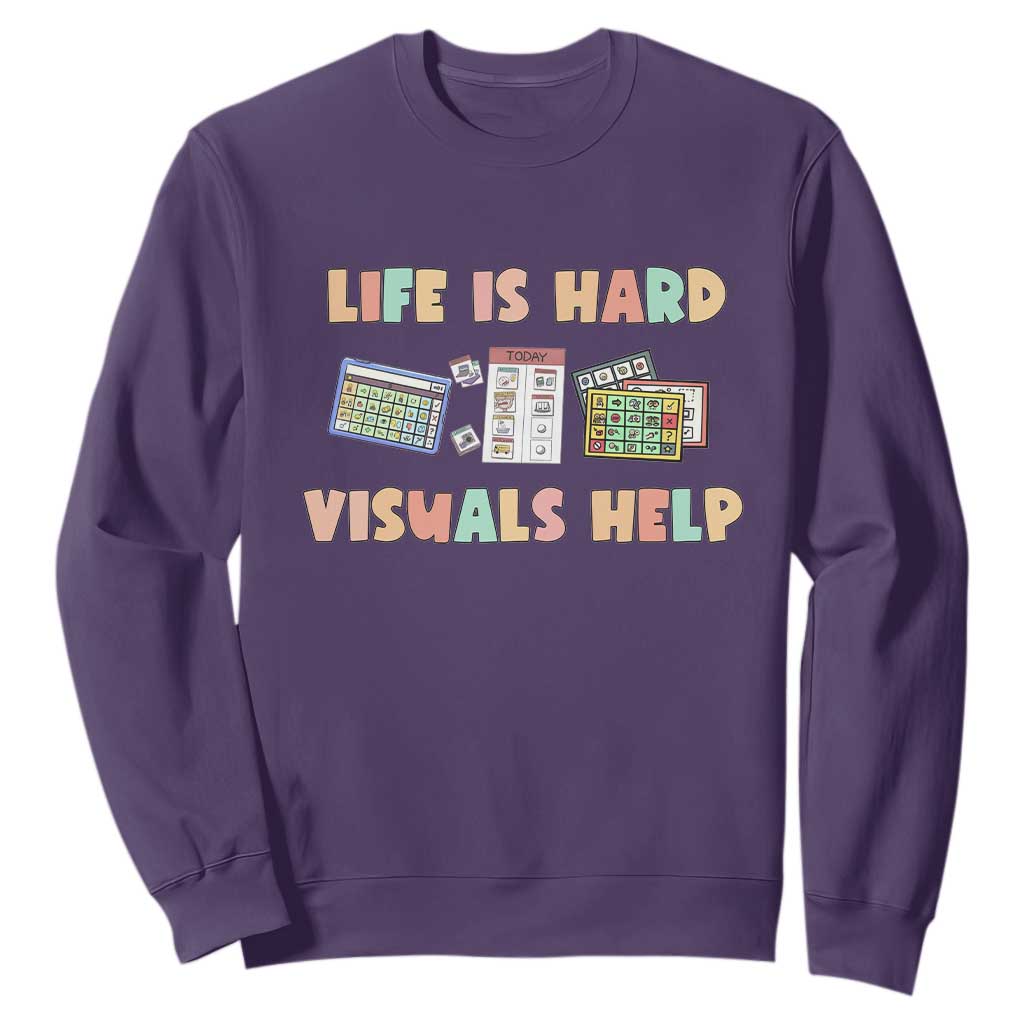 Special Education Sweatshirt Life Is Hard Visuals Help Sped Teacher TS02 Purple Print Your Wear