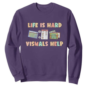 Special Education Sweatshirt Life Is Hard Visuals Help Sped Teacher TS02 Purple Print Your Wear
