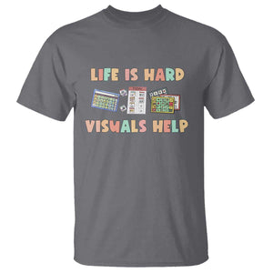 Special Education T Shirt Life Is Hard Visuals Help Sped Teacher TS02 Charcoal Print Your Wear