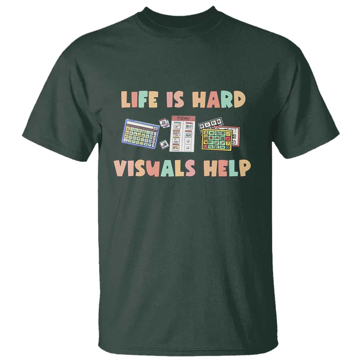 Special Education T Shirt Life Is Hard Visuals Help Sped Teacher TS02 Dark Forest Green Print Your Wear