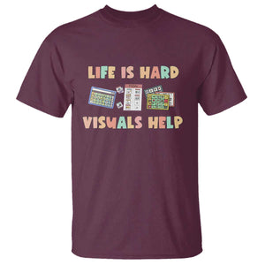 Special Education T Shirt Life Is Hard Visuals Help Sped Teacher TS02 Maroon Print Your Wear